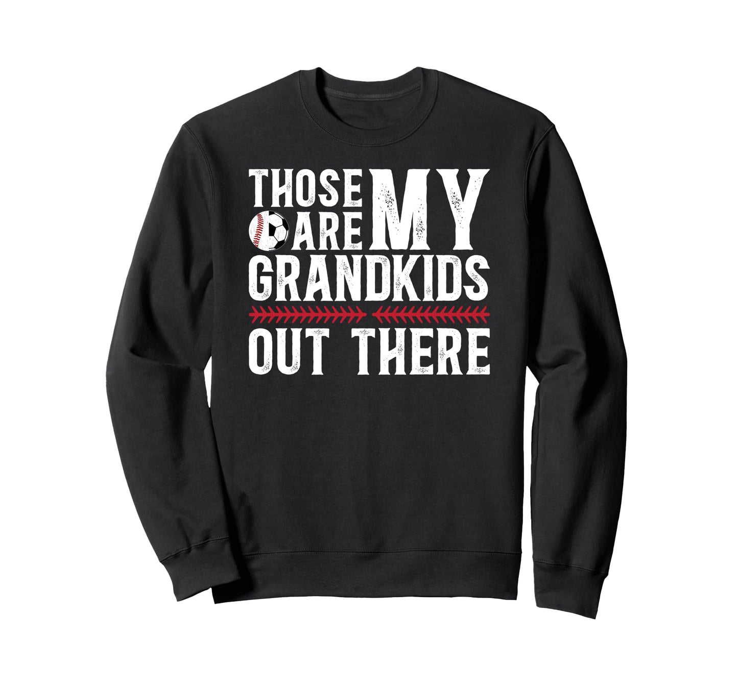 Those Are My Grandkids Baseball Sweatshirt - Streetwear Style Unisex - T-Shirt, Sweatshirt, Hoodie