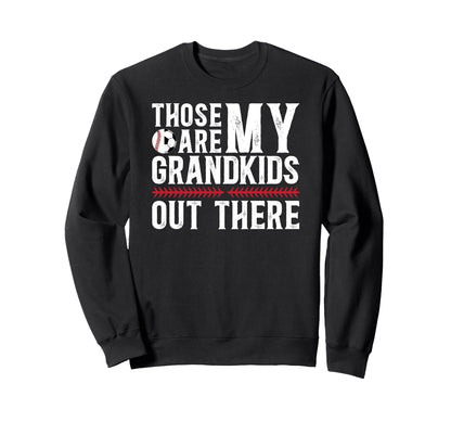 Those Are My Grandkids Baseball Sweatshirt - Streetwear Style Unisex - T-Shirt, Sweatshirt, Hoodie