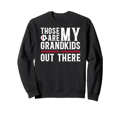 Those Are My Grandkids Baseball Sweatshirt - Streetwear Style Unisex - T-Shirt, Sweatshirt, Hoodie