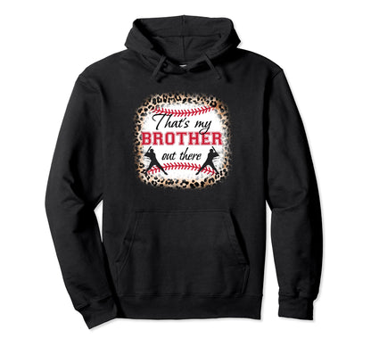 Baseball Thats My Brother Out There Hoodie - Streetwear Style Unisex - T-Shirt, Sweatshirt, Hoodie