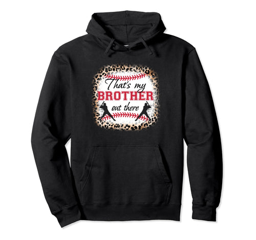 Baseball Thats My Brother Out There Hoodie - Streetwear Style Unisex - T-Shirt, Sweatshirt, Hoodie