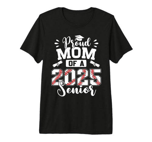 Proud Mom 2025 Senior Baseball Graduate T-Shirt - Graphic Print for Adults - T-Shirt, Sweatshirt, Hoodie