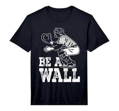 Be Wall Baseball Catchers Themed T-Shirt - Unique Graphic Unisex - T-Shirt, Sweatshirt, Hoodie