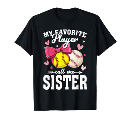 My Favorite Player Call Me Sister Softball T-Shirt - Graphic Print Unisex - T-Shirt, Sweatshirt, Hoodie