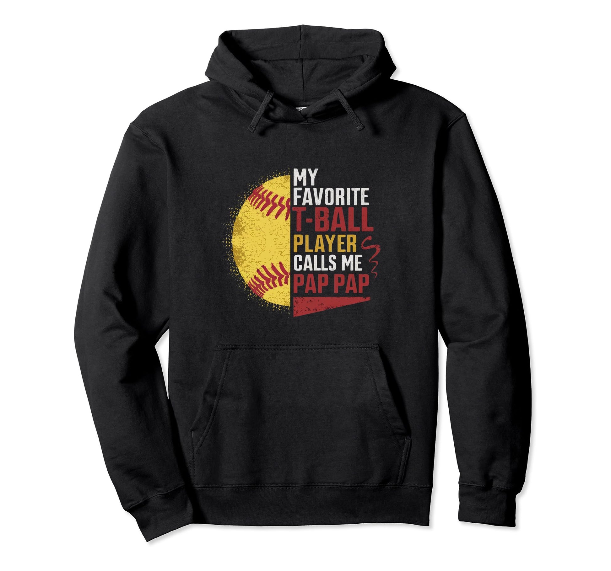 My Favorite T Ball Player Calls Me Pap Hoodie - Aesthetic Graphic Unisex - T-Shirt, Sweatshirt, Hoodie