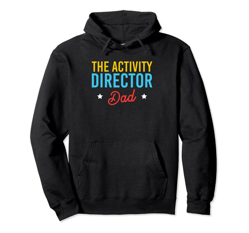 Activity Director Dad Activity Hoodie - Minimalist Print for Adults - T-Shirt, Sweatshirt, Hoodie