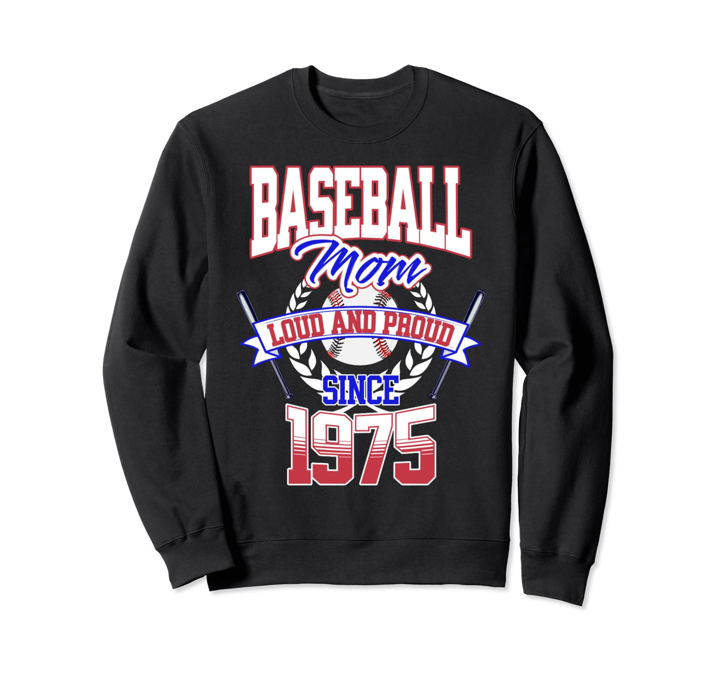 Baseball Mom Loud Proud Since 1975 Sweatshirt - Trendy Graphic Men Women - T-Shirt, Sweatshirt, Hoodie