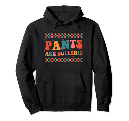 Pants Are Bullshit Boho Sarcastic Hoodie - Casual Everyday Wear for Adults - T-Shirt, Sweatshirt, Hoodie