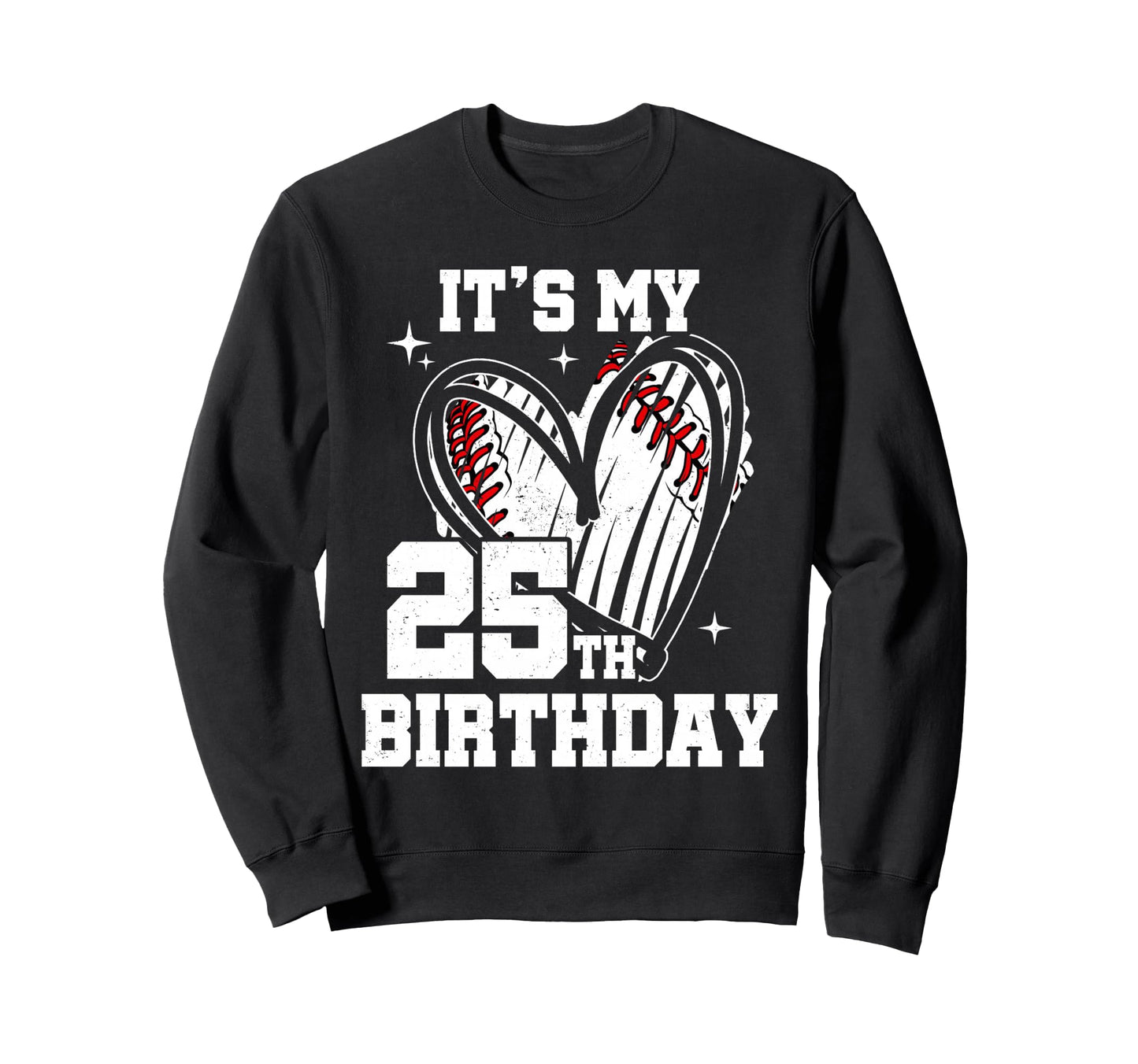 Its My 25Th Birthday Baseball Heart Sweatshirt - Custom Art Print Unisex - T-Shirt, Sweatshirt, Hoodie