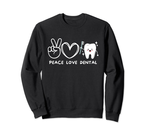 Peace Love Dental Dental Lover Sweatshirt - Custom Art Print for Adults - T-Shirt, Sweatshirt, Hoodie
