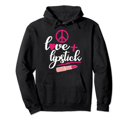 Peace Love And Lipstick Hoodie - Casual Everyday Wear for Adults - T-Shirt, Sweatshirt, Hoodie