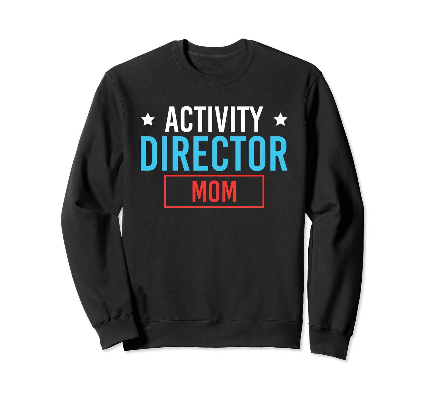 Activity Director Mom Activity Sweatshirt - Aesthetic Graphic for Adults - T-Shirt, Sweatshirt, Hoodie