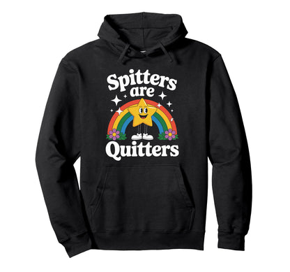 Funny Spitters Are Quitters Rainbow Star Hoodie - Graphic Print Men Women - T-Shirt, Sweatshirt, Hoodie