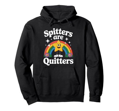 Funny Spitters Are Quitters Rainbow Star Hoodie - Graphic Print Men Women - T-Shirt, Sweatshirt, Hoodie