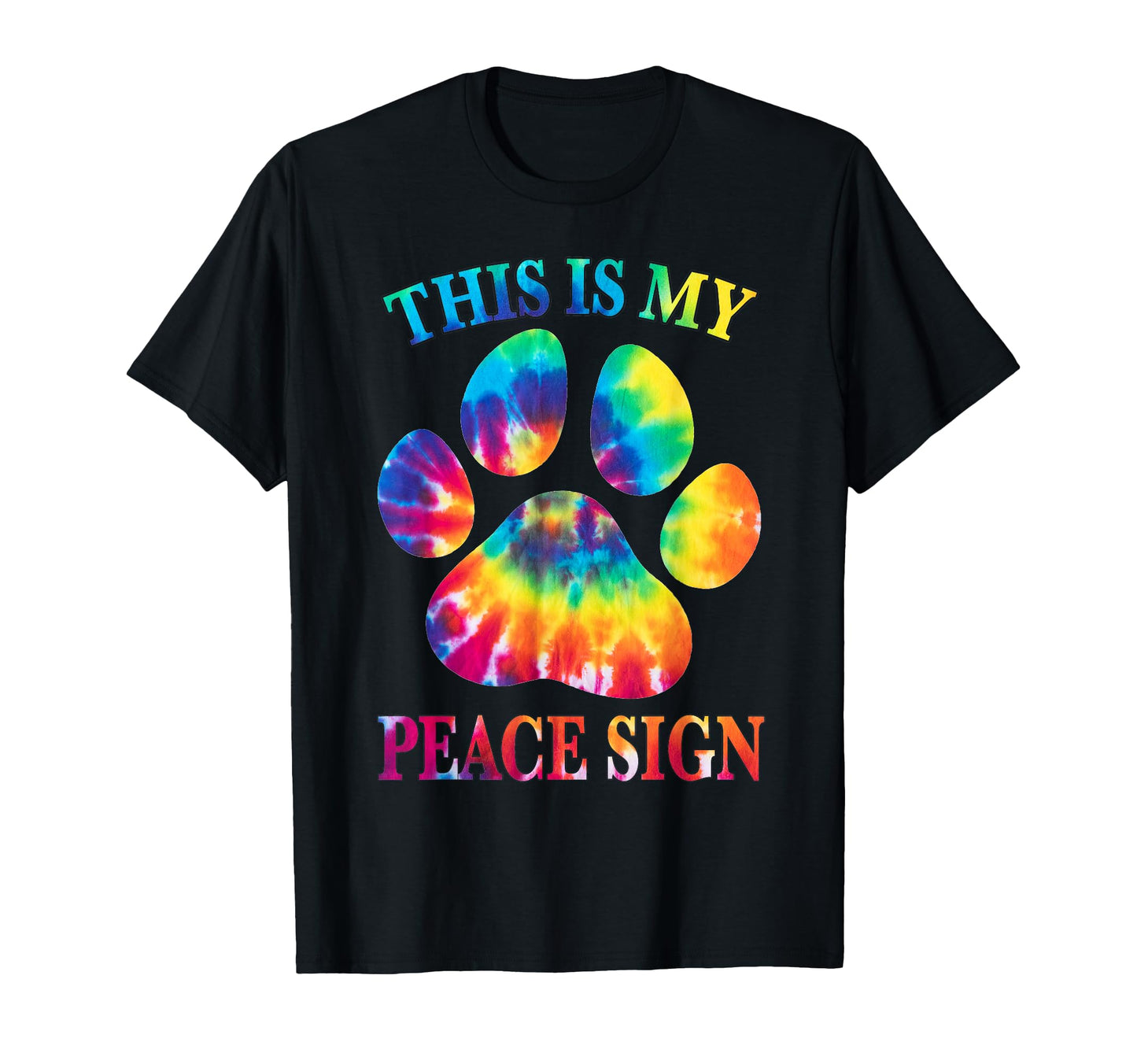 Tie Dye This Is My Peace Sign Dog Paw T-Shirt - Graphic Print Men Women - T-Shirt, Sweatshirt, Hoodie