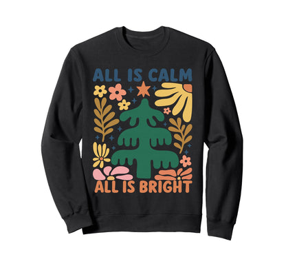 All Is Calm All Is Bright Floral Sweatshirt - Custom Art Print Men Women - T-Shirt, Sweatshirt, Hoodie