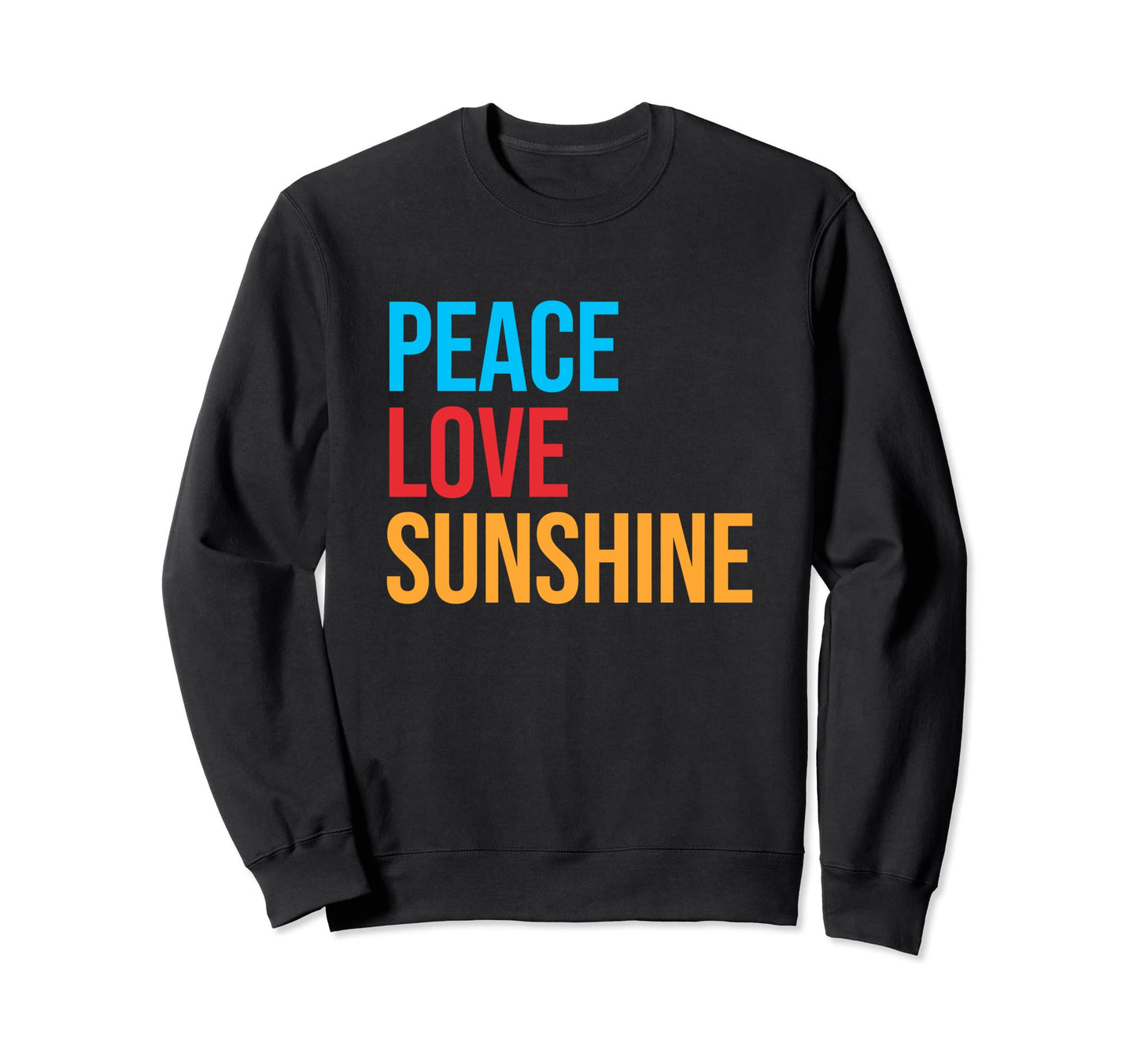 Peace Love Sunshine Sweatshirt - Trendy Graphic Men Women - T-Shirt, Sweatshirt, Hoodie