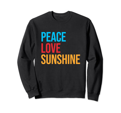 Peace Love Sunshine Sweatshirt - Trendy Graphic Men Women - T-Shirt, Sweatshirt, Hoodie