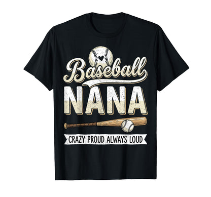 Baseball Nana Crazy Proud Always Loud T-Shirt - Custom Art Print Unisex - T-Shirt, Sweatshirt, Hoodie
