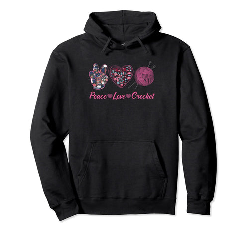 Womens Peace Love Crochet Funny Crocheting Hoodie - Graphic Print Unisex - T-Shirt, Sweatshirt, Hoodie