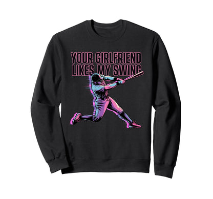 Your Girlfriend Likes My Swing Sweatshirt - Streetwear Style for Adults - T-Shirt, Sweatshirt, Hoodie