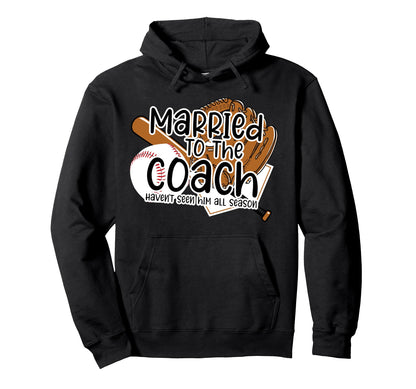 Married To Coach Baseball Coach Wife Hoodie - Casual Everyday Wear Unisex - T-Shirt, Sweatshirt, Hoodie
