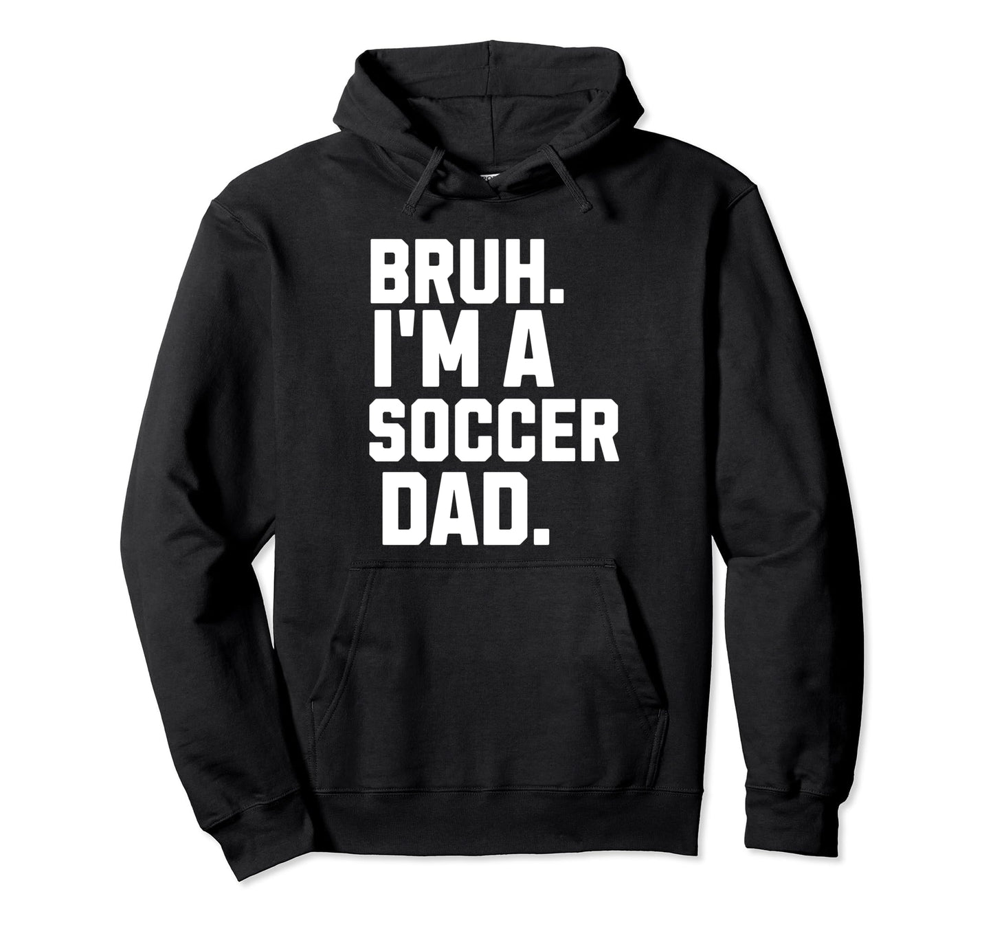 Sarcastic Bruh Soccer Dad Fan Gear Hoodie - Minimalist Print for Adults - T-Shirt, Sweatshirt, Hoodie