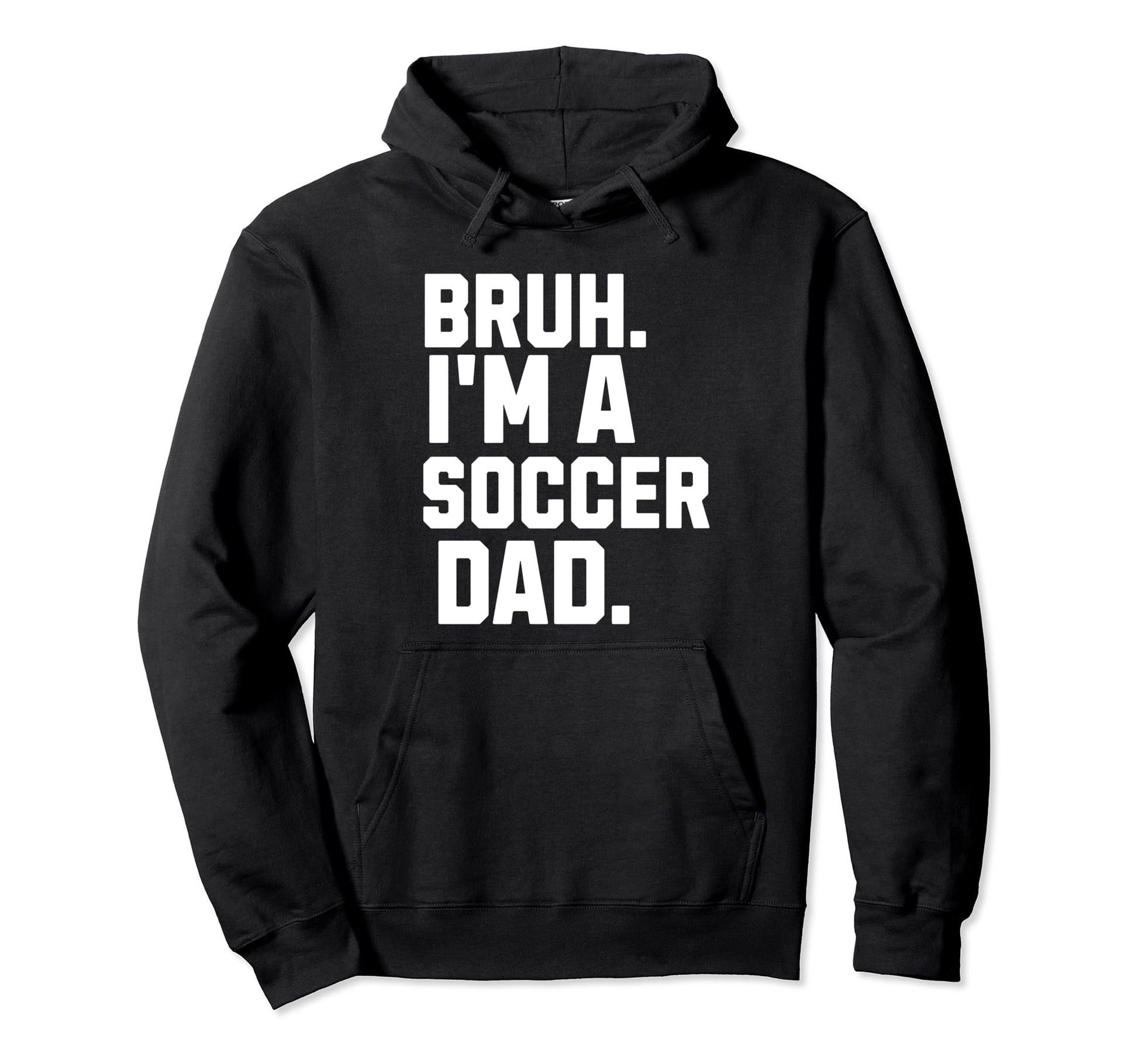 Sarcastic Bruh Soccer Dad Fan Gear Hoodie - Minimalist Print for Adults - T-Shirt, Sweatshirt, Hoodie