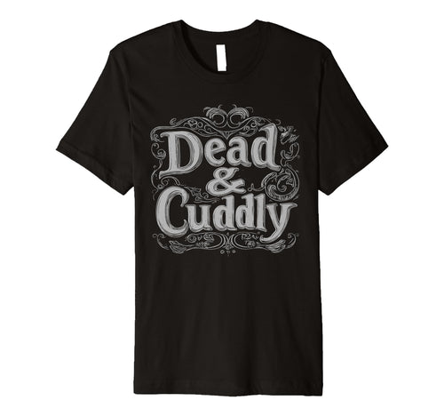 Mens Dead And Cuddly Gothic Alt Grunge T-Shirt - Fun Novelty Design Unisex - T-Shirt, Sweatshirt, Hoodie