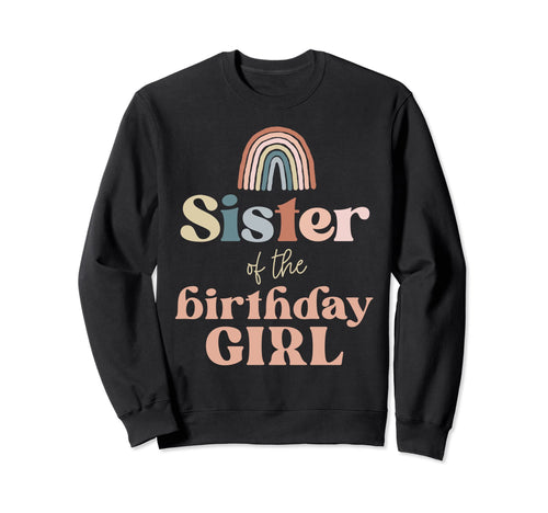 Sister Birthday Boho Rainbow Party Sweatshirt - Trendy Graphic Unisex - T-Shirt, Sweatshirt, Hoodie