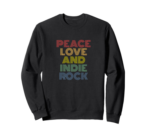 Peace Love And Indie Rock Sweatshirt - Casual Everyday Wear for Adults - T-Shirt, Sweatshirt, Hoodie