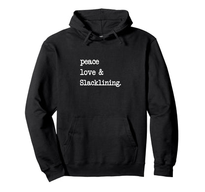 Peace Love Slacklining Slackline Slack Hoodie - Fun Novelty Design Unisex - T-Shirt, Sweatshirt, Hoodie