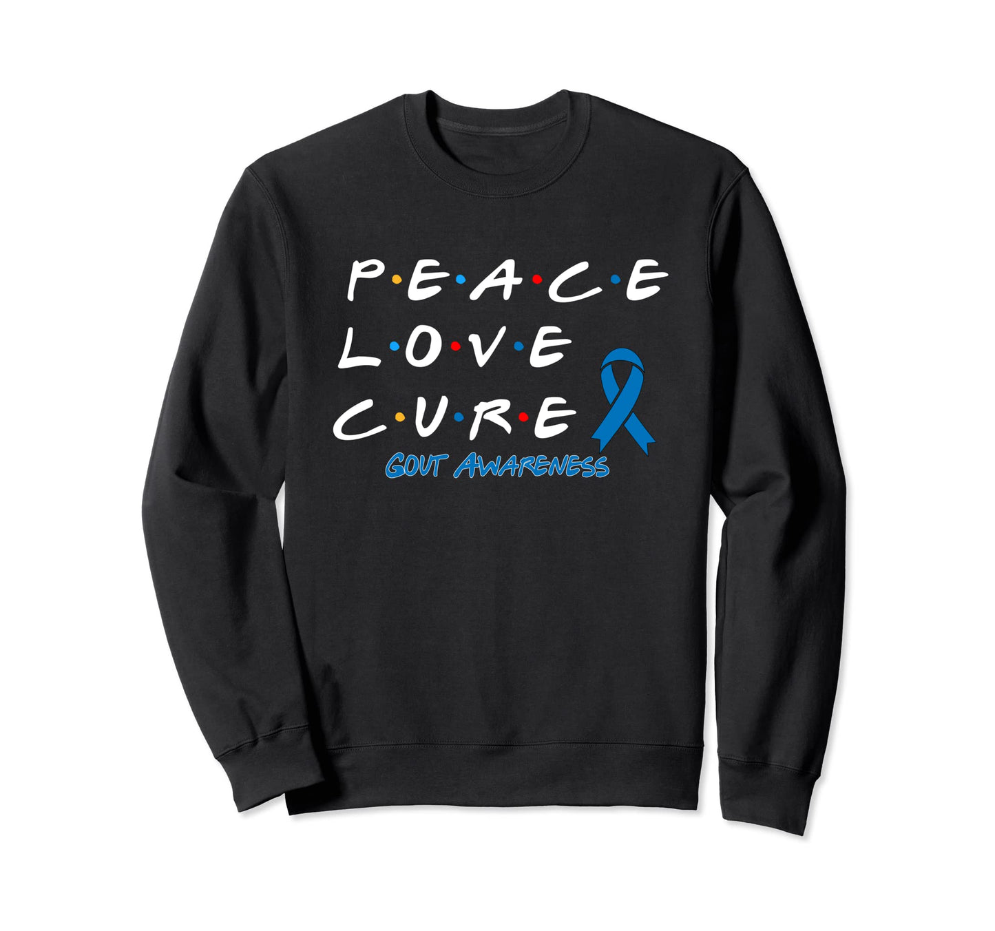 Gout Awareness Peace Love Cure Sweatshirt - Fun Novelty Design Unisex - T-Shirt, Sweatshirt, Hoodie