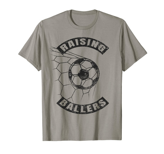 Soccer Raising Ballers Funny Parenting T-Shirt - Streetwear Style Unisex - T-Shirt, Sweatshirt, Hoodie
