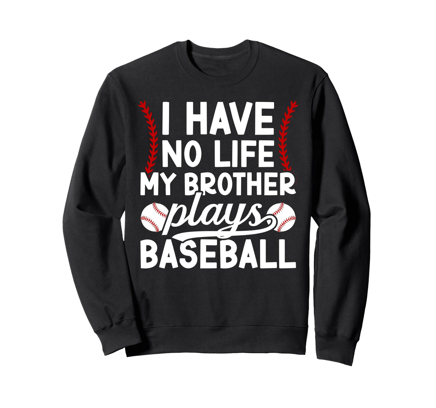 My Brother Plays Baseball Brother Sweatshirt - Streetwear Style for Adults - T-Shirt, Sweatshirt, Hoodie