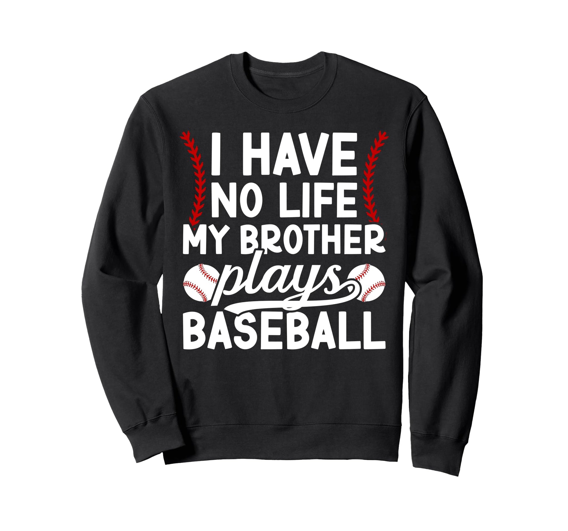 My Brother Plays Baseball Brother Sweatshirt - Streetwear Style for Adults - T-Shirt, Sweatshirt, Hoodie