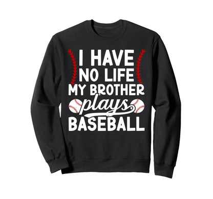 My Brother Plays Baseball Brother Sweatshirt - Streetwear Style for Adults - T-Shirt, Sweatshirt, Hoodie