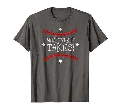Motivational Whatever It Takes T-Shirt - Custom Art Print Men Women - T-Shirt, Sweatshirt, Hoodie
