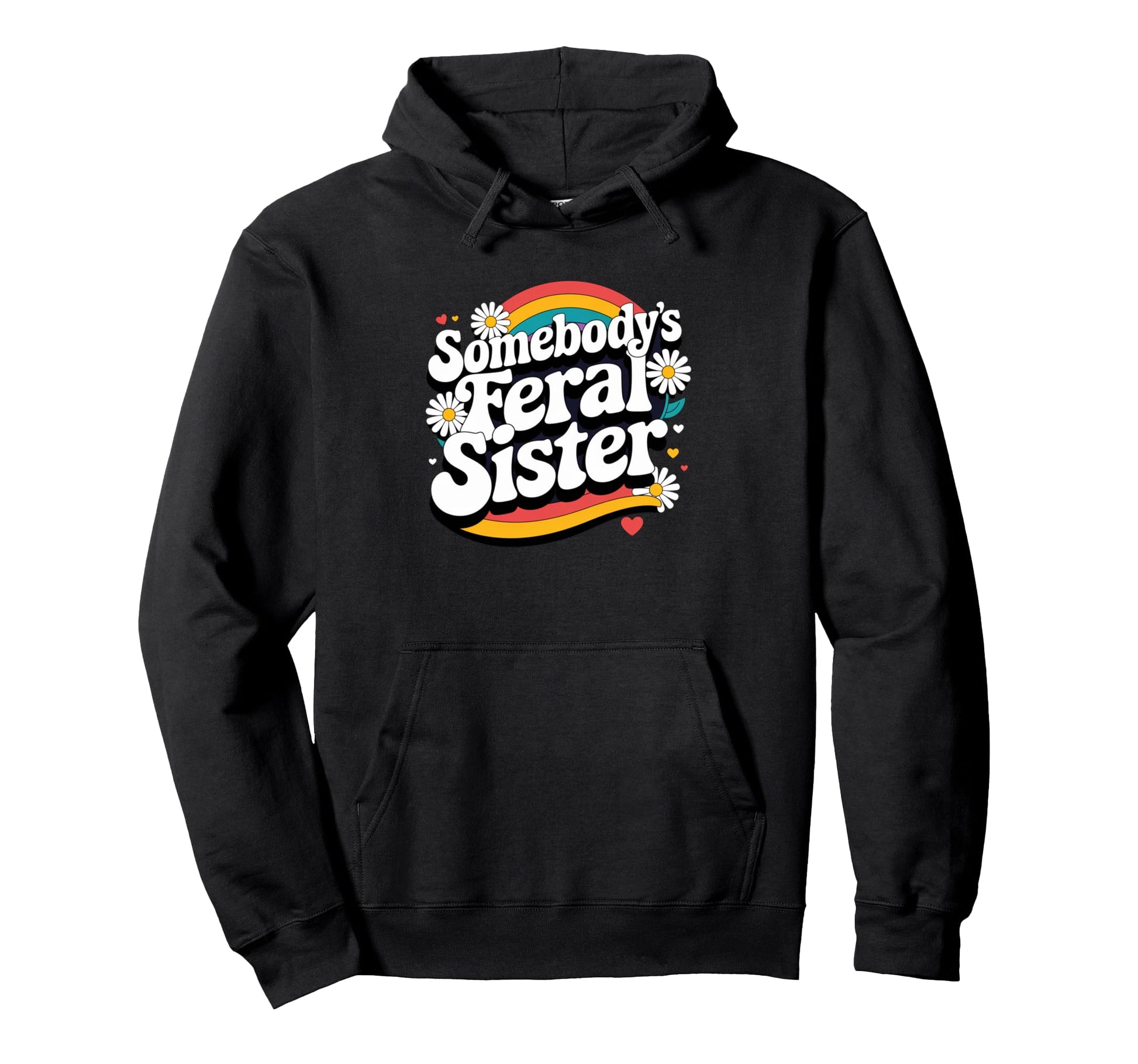 Somebodys Feral Sister Groovy Rainbow Hoodie - Minimalist Print Men Women - T-Shirt, Sweatshirt, Hoodie
