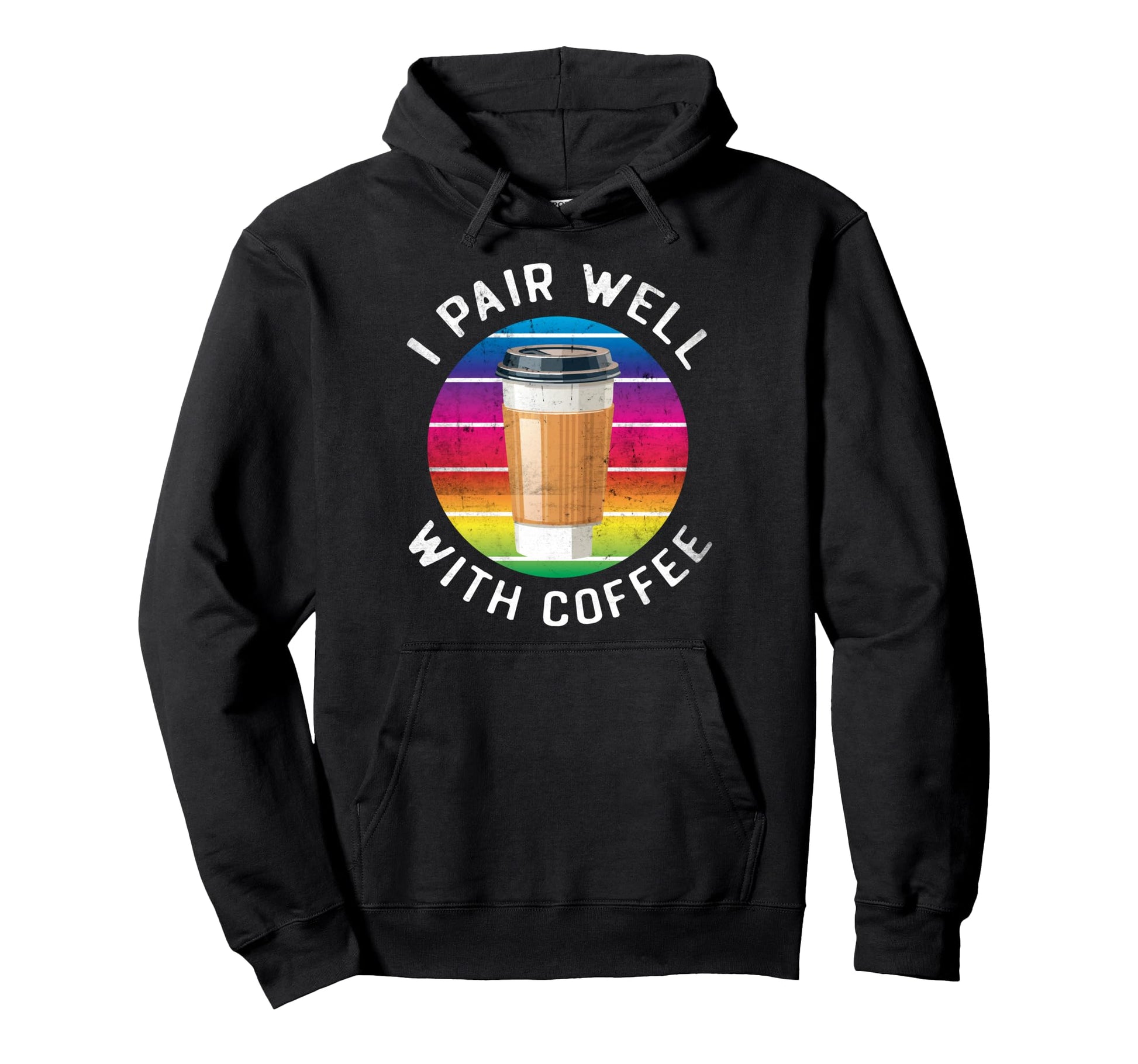 Funny Rainbow Coffee Lover I Pair Well Hoodie - Novelty Apparel Men Women - T-Shirt, Sweatshirt, Hoodie