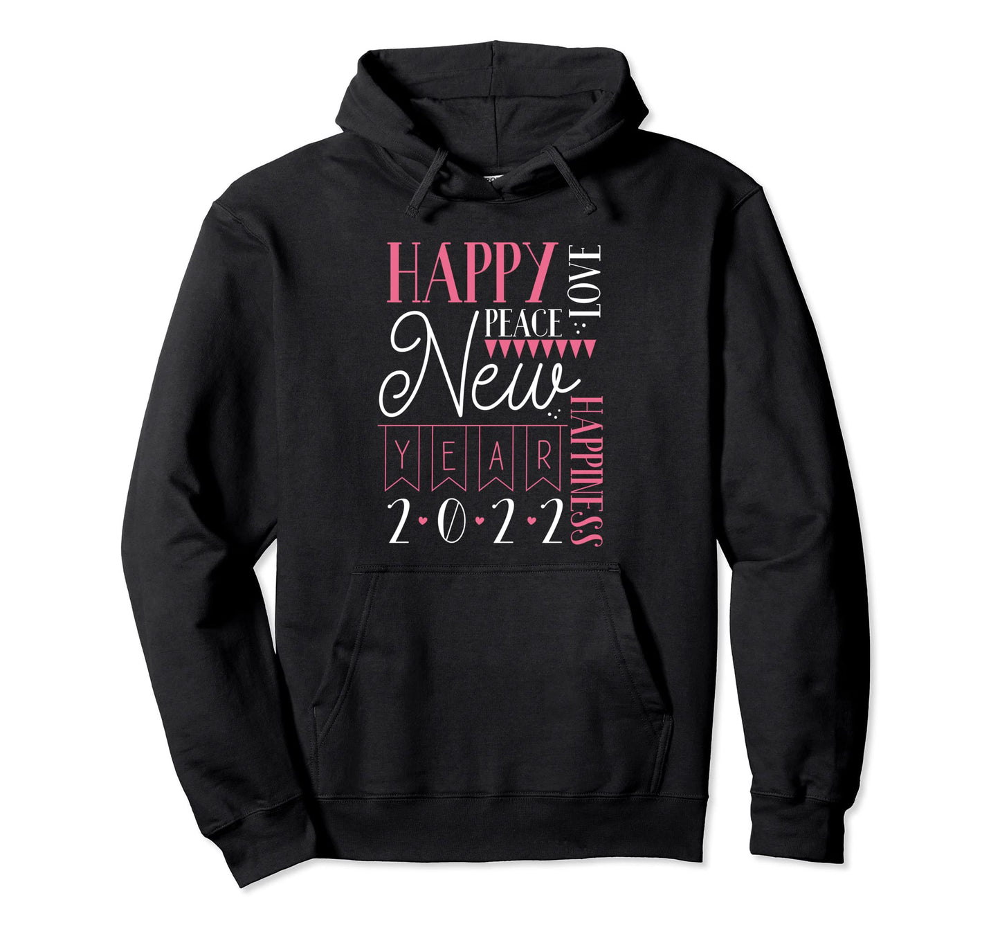 Happy New Year 2022 Peace Love Hoodie - Casual Everyday Wear Men Women - T-Shirt, Sweatshirt, Hoodie