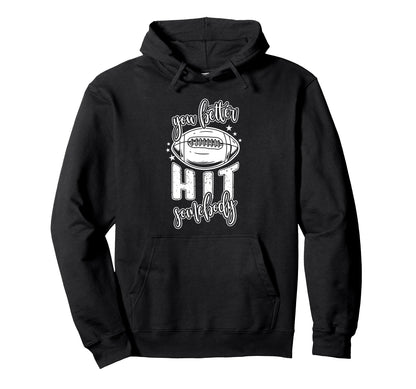 Funny Football Mom You Better Hit Hoodie - Casual Everyday Wear Men Women - T-Shirt, Sweatshirt, Hoodie