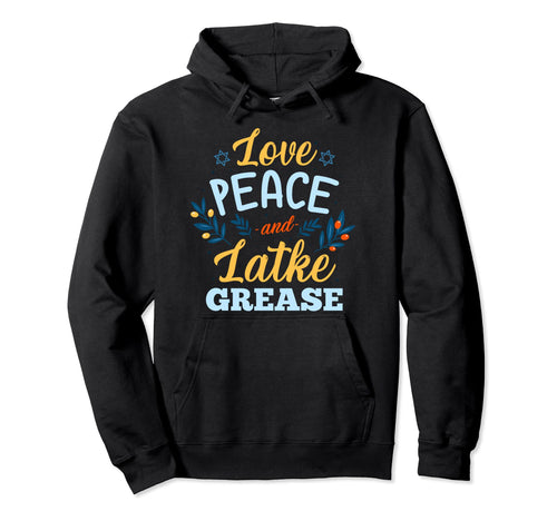 Hanukkah Love Peace And Latke Grease Hoodie - Trendy Graphic for Adults - T-Shirt, Sweatshirt, Hoodie