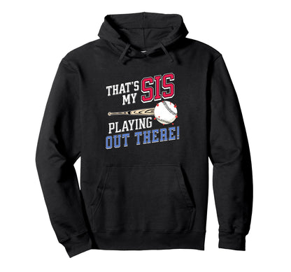 Thats My Sis Out There Baseball Sibling Hoodie - Graphic Print for Adults - T-Shirt, Sweatshirt, Hoodie