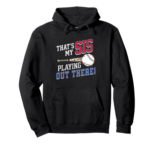 Thats My Sis Out There Baseball Sibling Hoodie - Graphic Print for Adults - T-Shirt, Sweatshirt, Hoodie