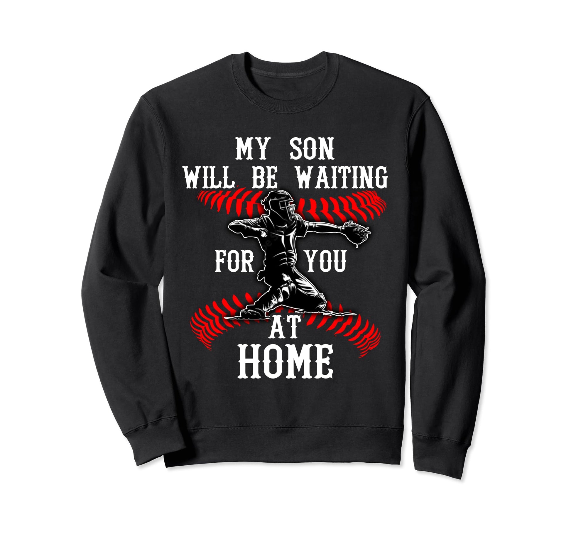 Catchers Mom My Son Will Be Waiting Sweatshirt - Streetwear Style Unisex - T-Shirt, Sweatshirt, Hoodie
