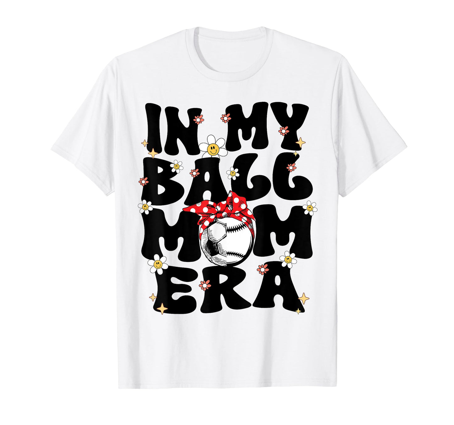 My Ball Mom Era Baseball Soccer Mom T-Shirt - Minimalist Print for Adults - T-Shirt, Sweatshirt, Hoodie