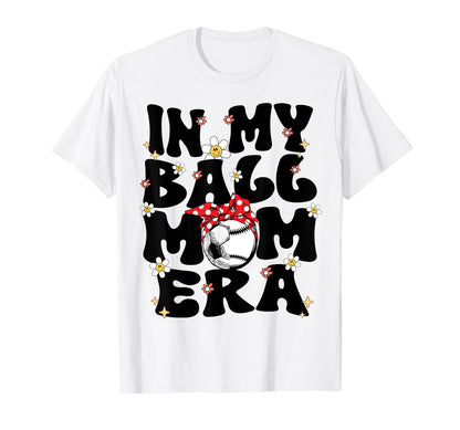 My Ball Mom Era Baseball Soccer Mom T-Shirt - Minimalist Print for Adults - T-Shirt, Sweatshirt, Hoodie