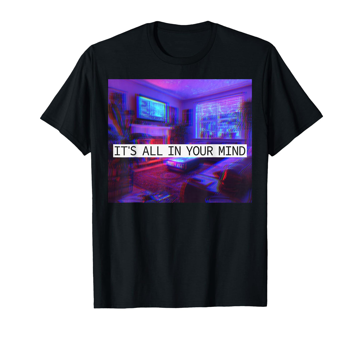 Its All Your Mind Vaporwave Room T-Shirt - Novelty Apparel Men Women - T-Shirt, Sweatshirt, Hoodie