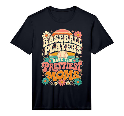 Baseball Players Have Prettiest Moms T-Shirt - Graphic Print Unisex - T-Shirt, Sweatshirt, Hoodie